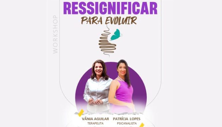 Para as mulheres: Vem aí o primeiro workshop “Ressignificar para Evoluir” em Teixeira de Freitas