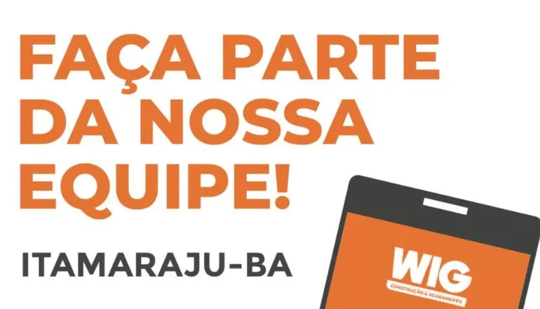 WIG Construção & Acabamento está com vagas de emprego para Itamaraju: Oportunidade de crescer profissionalmente