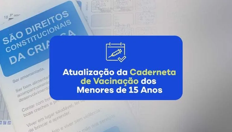 Campanha de Atualização da Caderneta de Vacinação dos Menores de 15 Anos